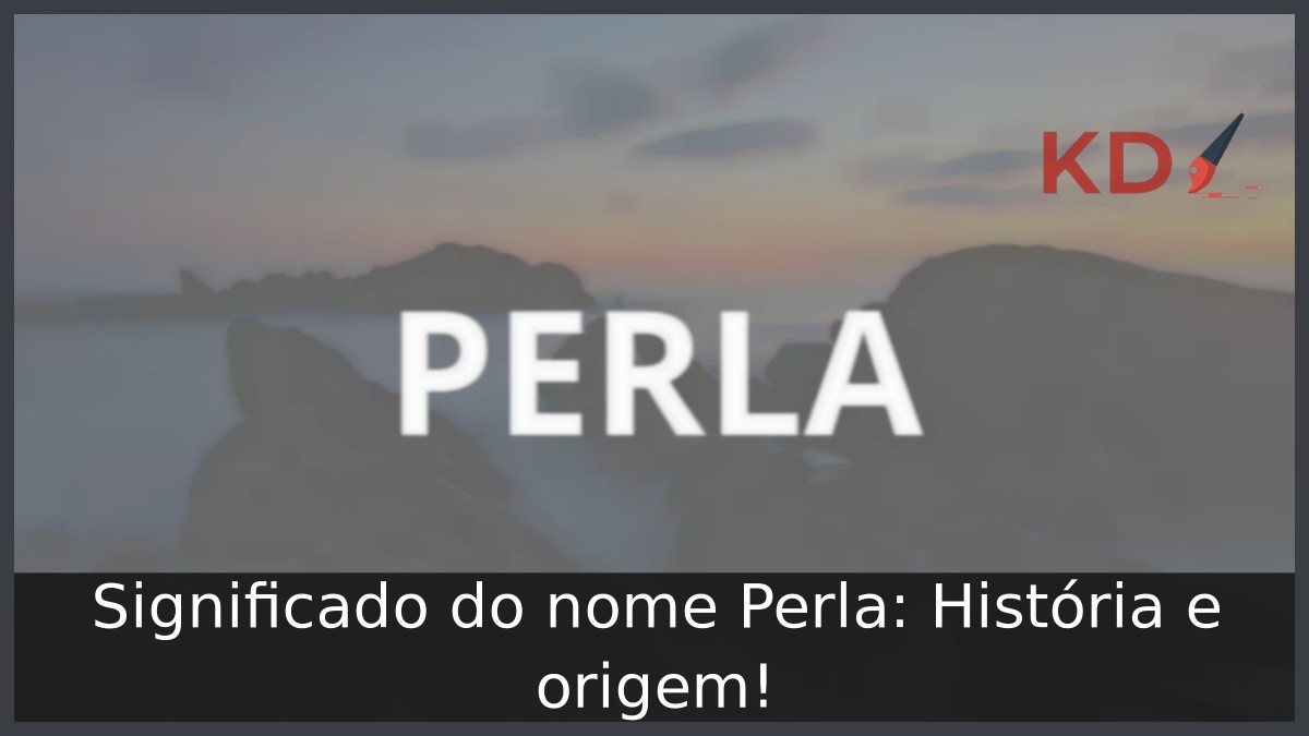 Significado do nome Perla: História e origem!