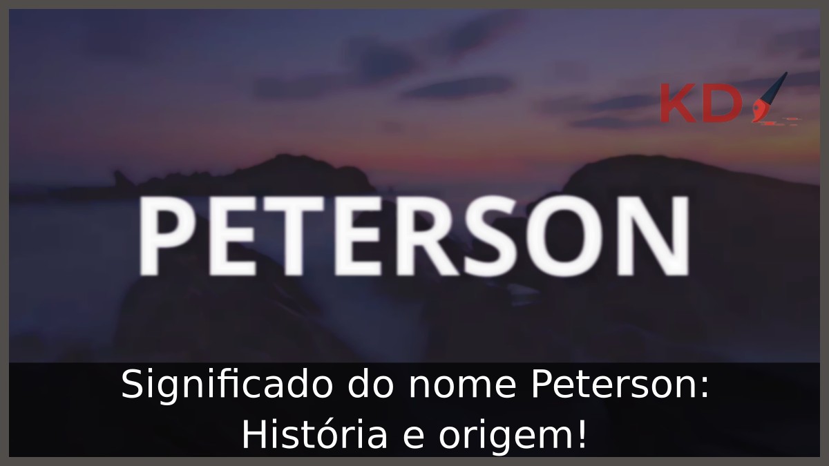 Significado do nome Peterson: História e origem!