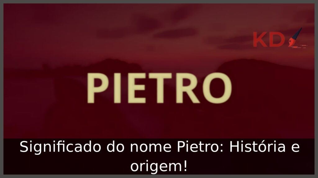 Significado do nome Pietro: História e origem!