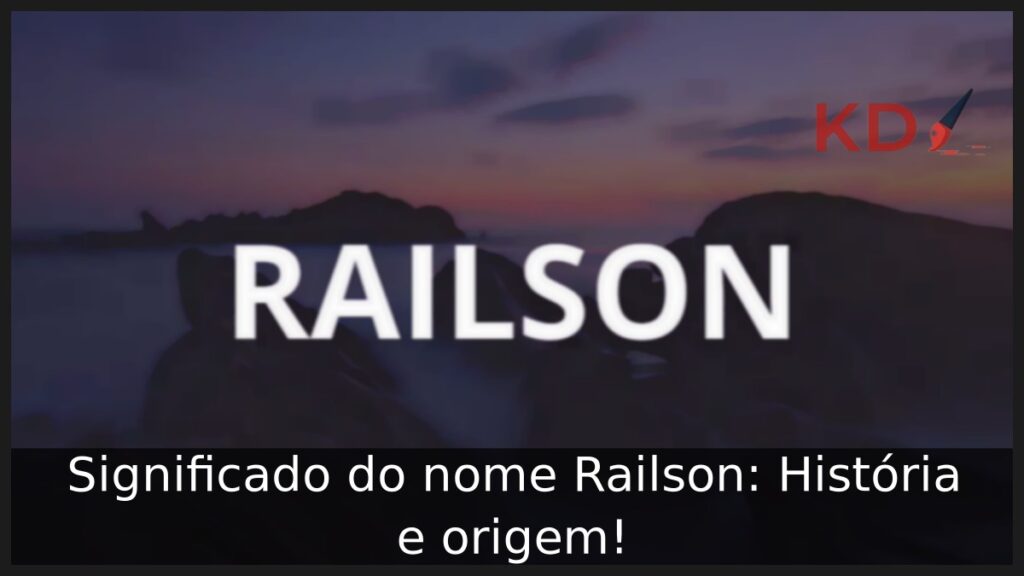 Significado do nome Railson: História e origem!