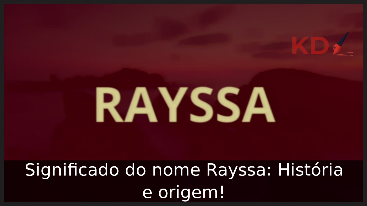 Significado do nome Rayssa: História e origem!