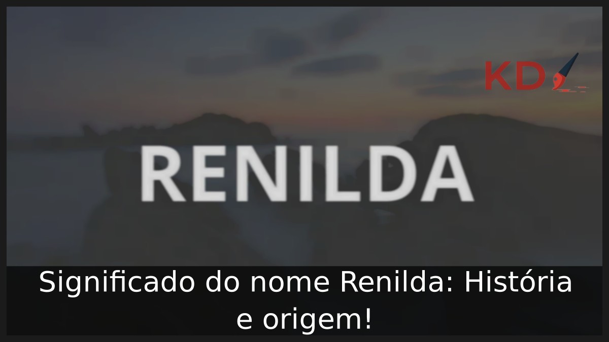 Significado do nome Renilda: História e origem!