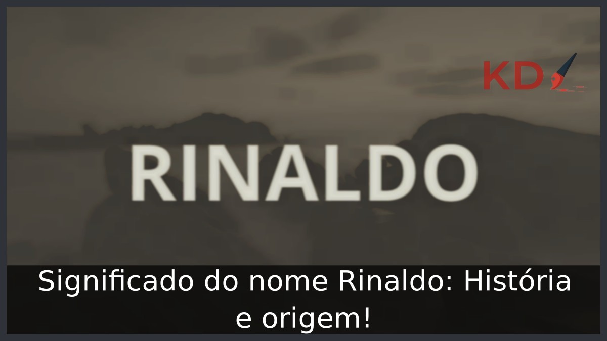 Significado do nome Rinaldo: História e origem!