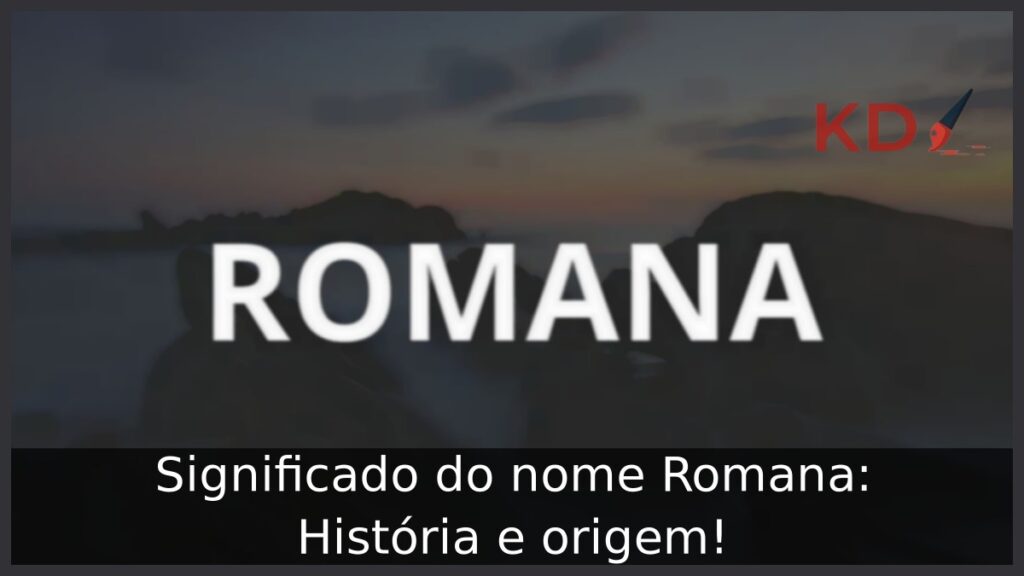 Significado do nome Romana: História e origem!