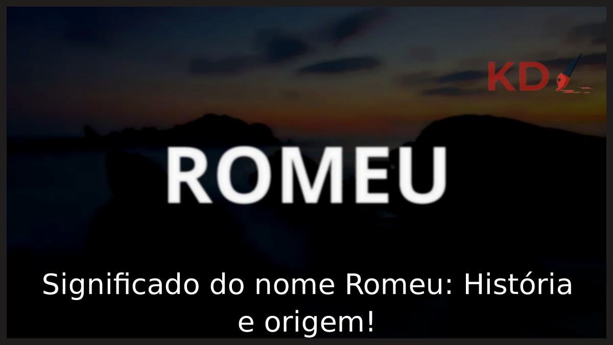 Significado do nome Romeu: História e origem! 5 Significado do nome Romeu: História e origem!
