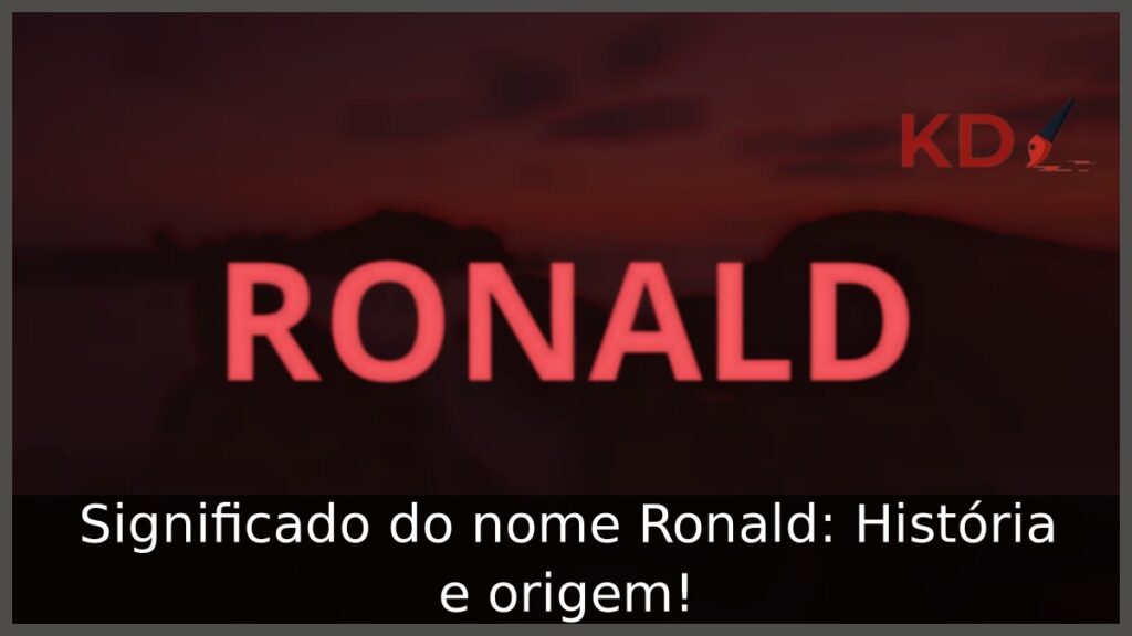 Significado do nome Ronald: História e origem!