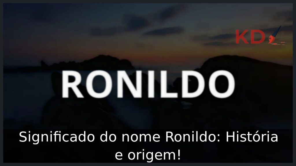 Significado do nome Ronildo: História e origem! 1 Significado do nome Ronildo: História e origem!