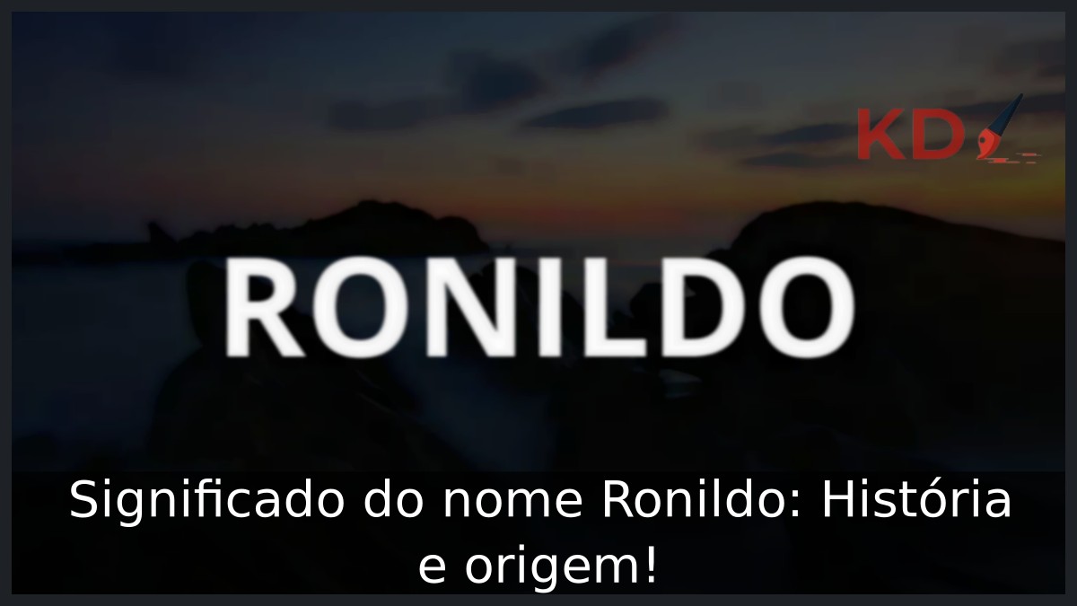 Significado do nome Ronildo: História e origem! 12 Significado do nome Ronildo: História e origem!