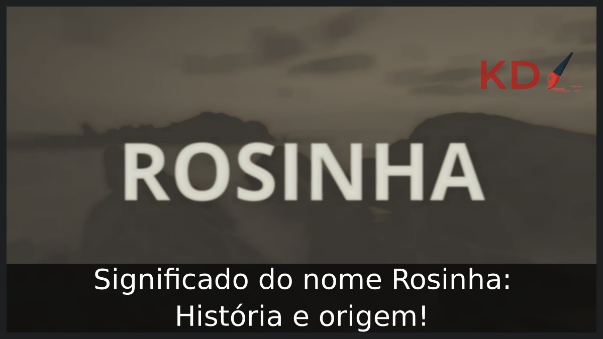 Significado do nome Rosinha: História e origem!