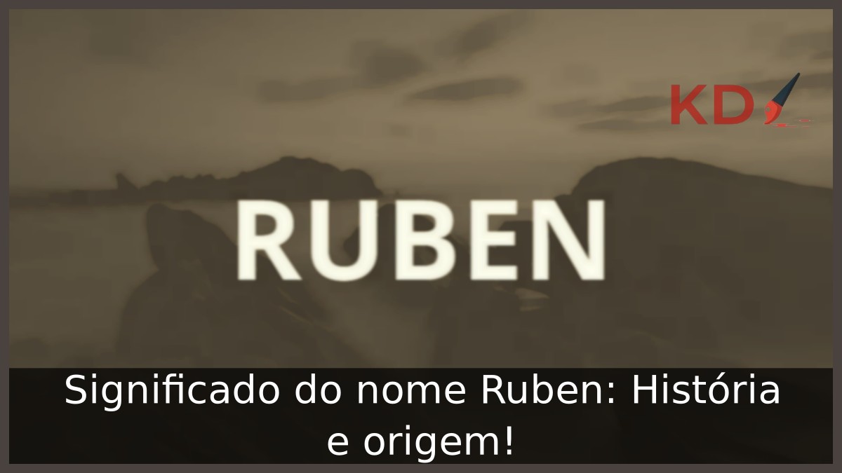 Significado do nome Ruben: História e origem!
