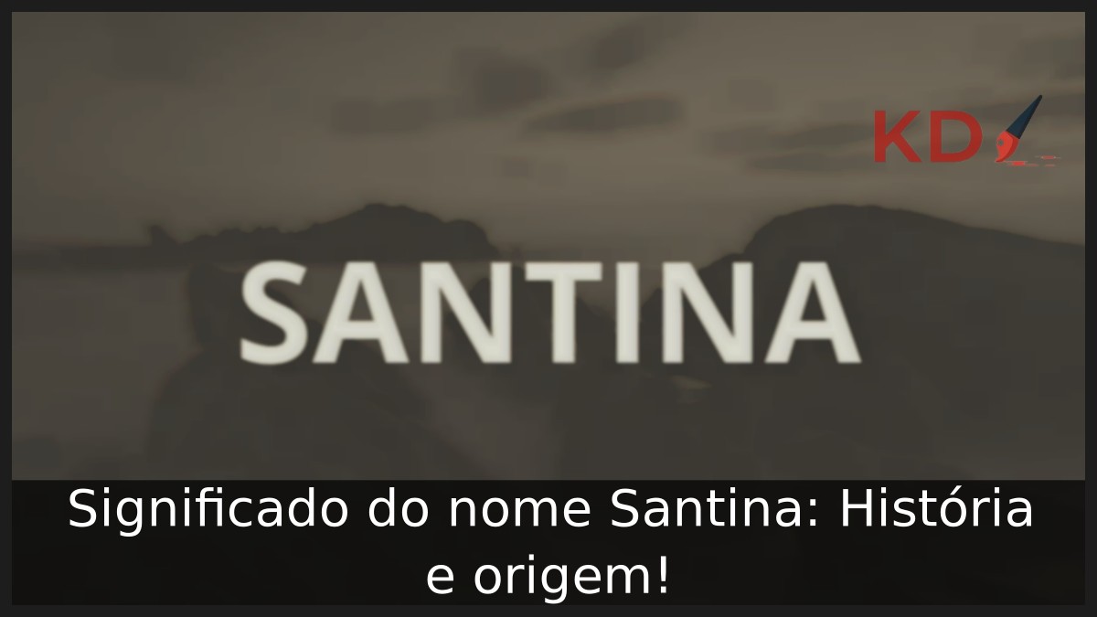 Significado do nome Santina: História e origem!