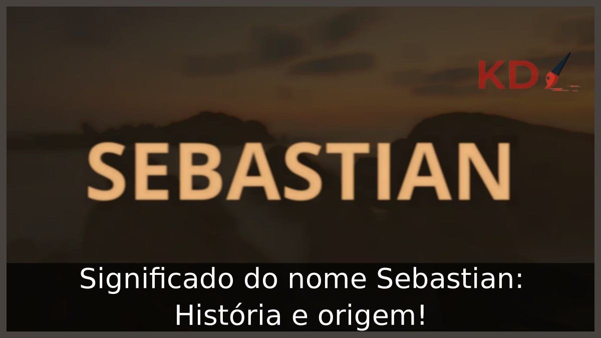 Significado do nome Sebastian: História e origem!