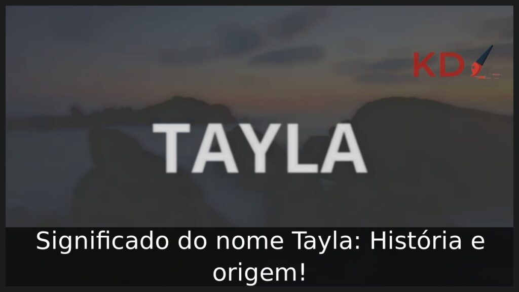 Significado do nome Tayla: História e origem!