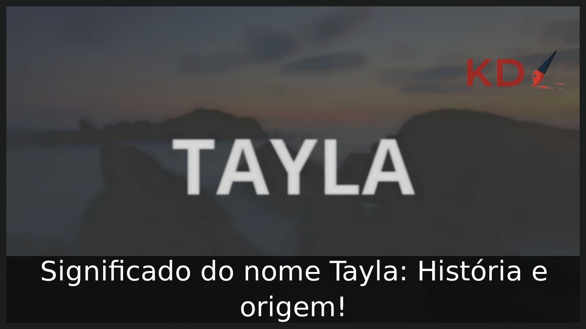 Significado do nome Tayla: História e origem!
