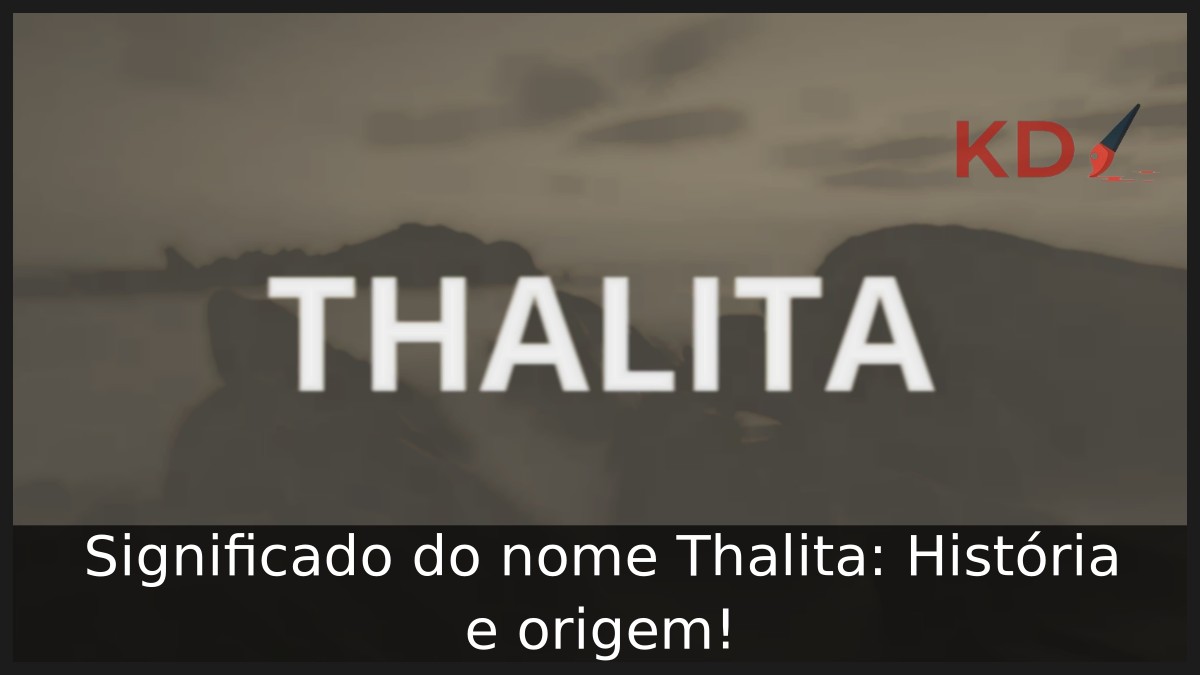 Significado do nome Thalita: História e origem!