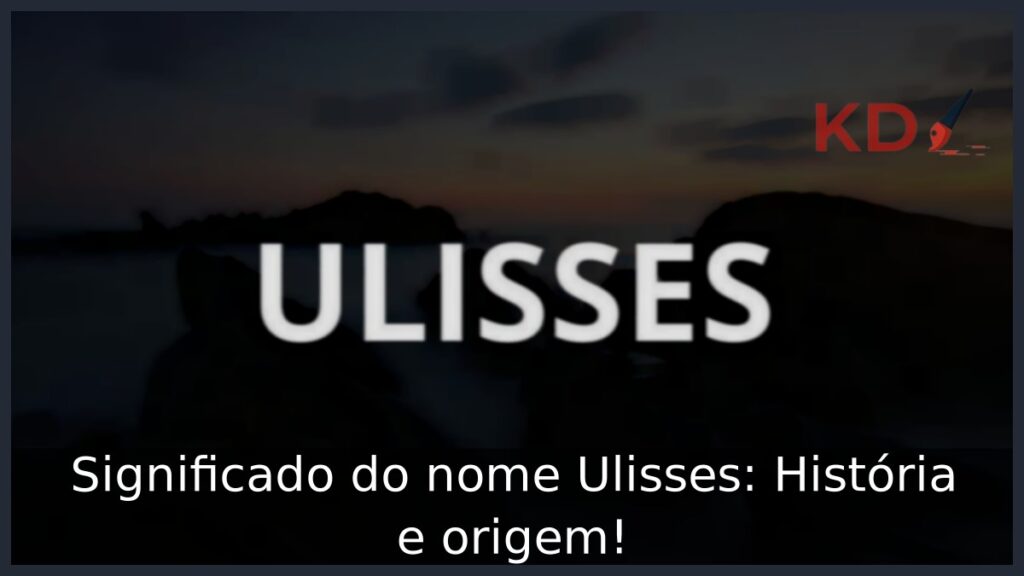Significado do nome Ulisses: História e origem!