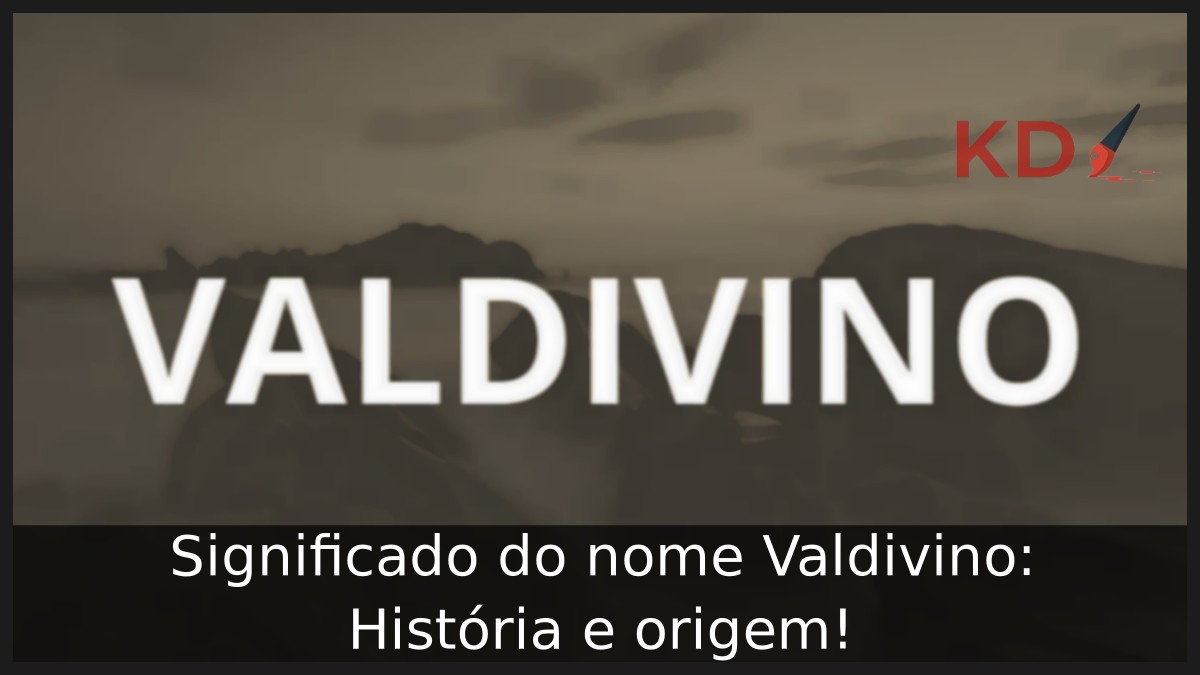 Significado do nome Valdivino: História e origem!