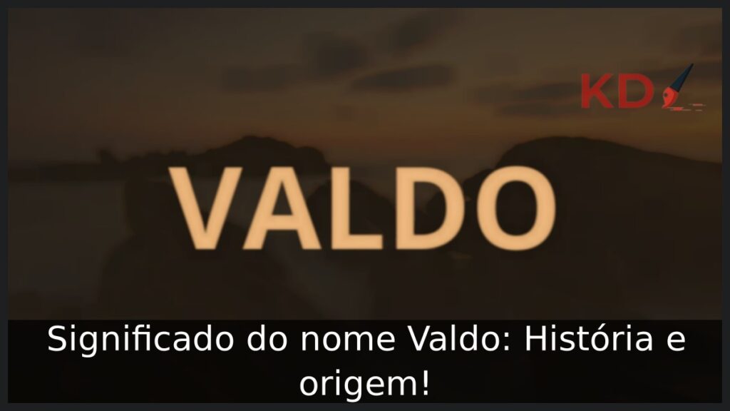 Significado do nome Valdo: História e origem! 1 Significado do nome Valdo: História e origem!