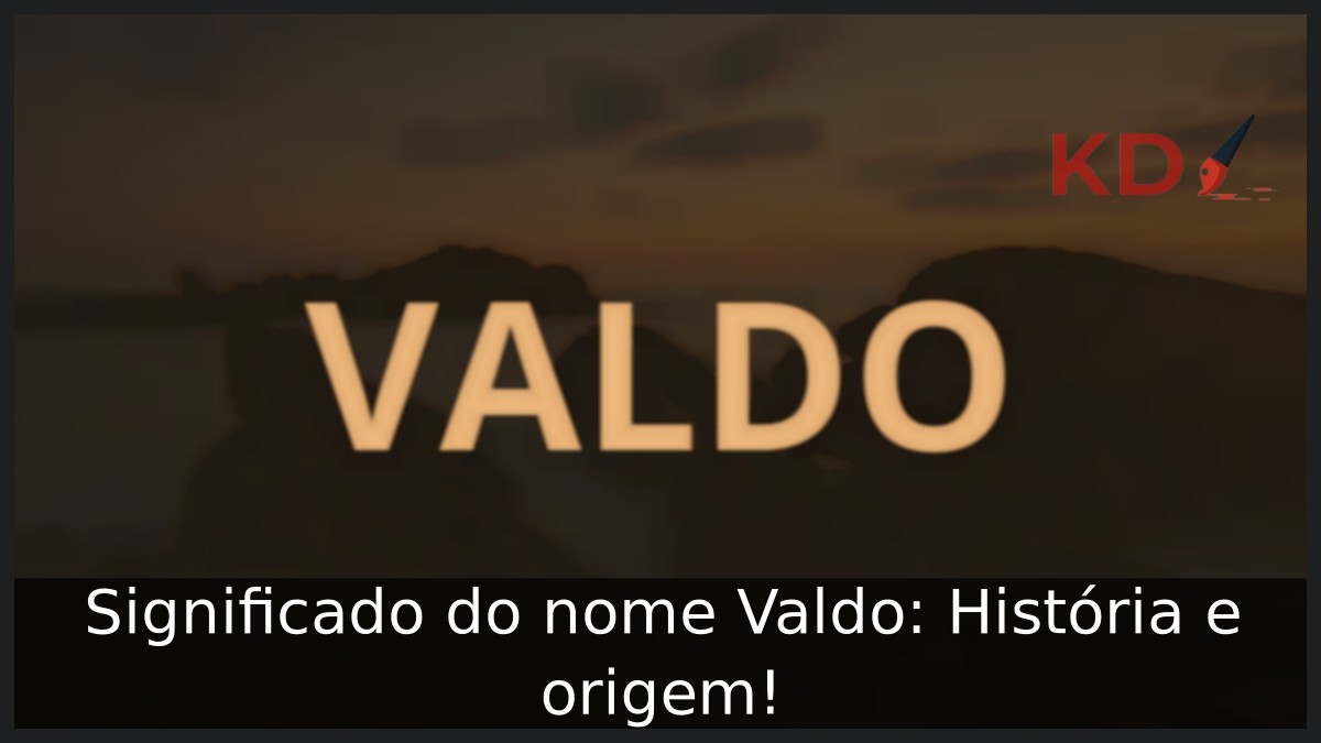 Significado do nome Valdo: História e origem! 8 Significado do nome Valdo: História e origem!