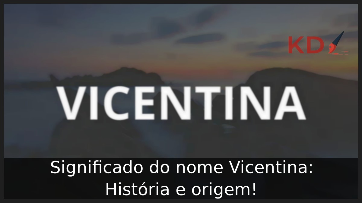 Significado do nome Vicentina: História e origem!