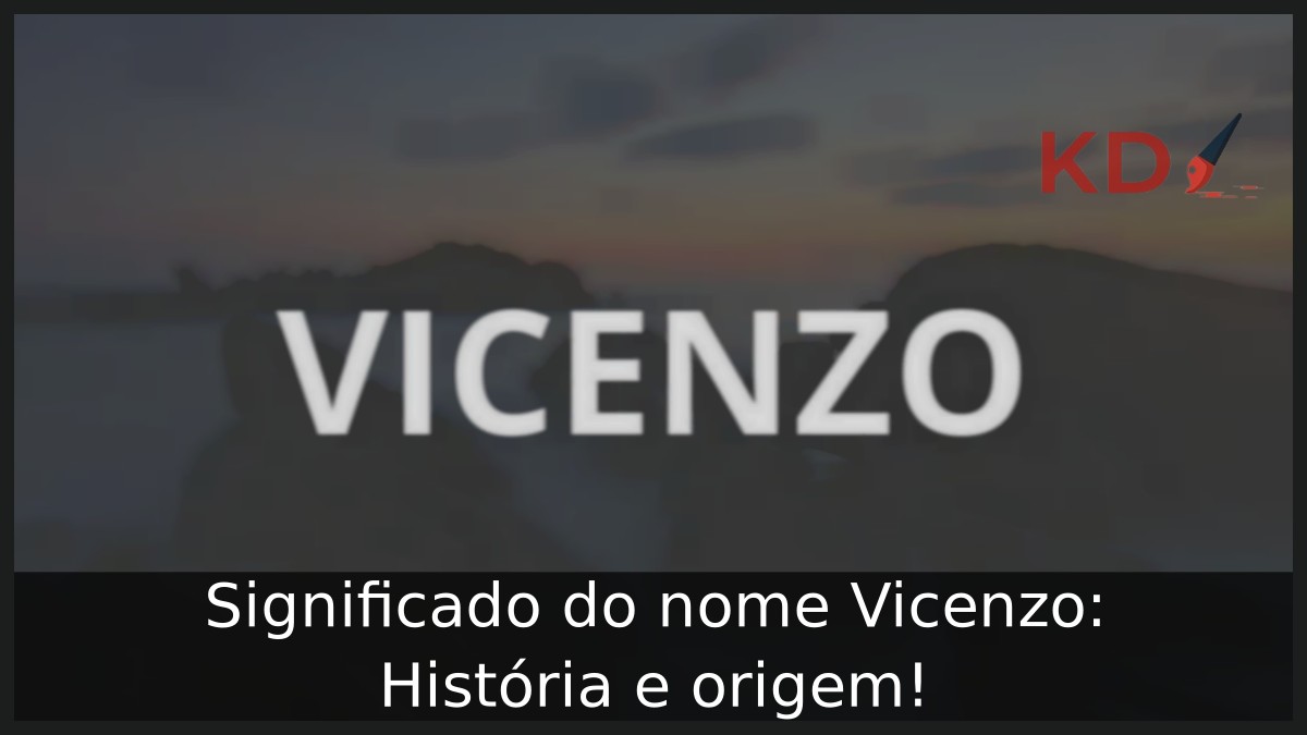 Significado do nome Vicenzo: História e origem!