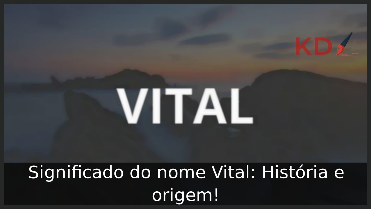 Significado do nome Vital: História e origem!