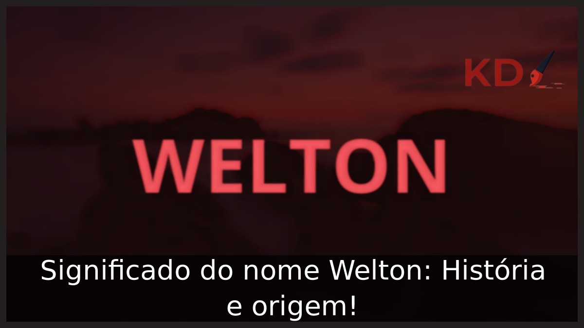 Significado do nome Welton: História e origem!