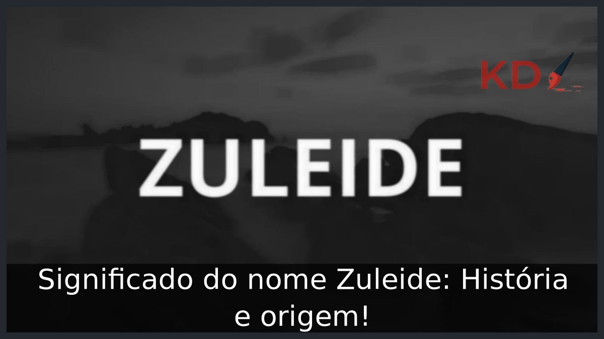 Significado do nome Zuleide: História e origem!