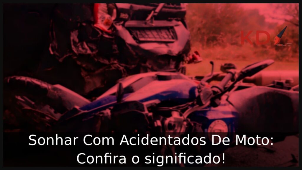 Sonhar Com Acidentados De Moto: Confira o significado! 1 Sonhar Com Acidentados De Moto: Confira o significado!