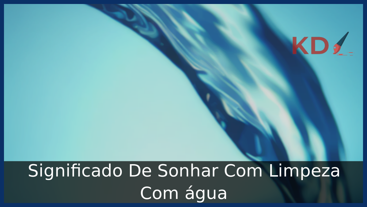 Conheça o Verdadeiro Significado De Sonhar Com Limpeza Com água 4 Sonhar Com Limpeza Com água