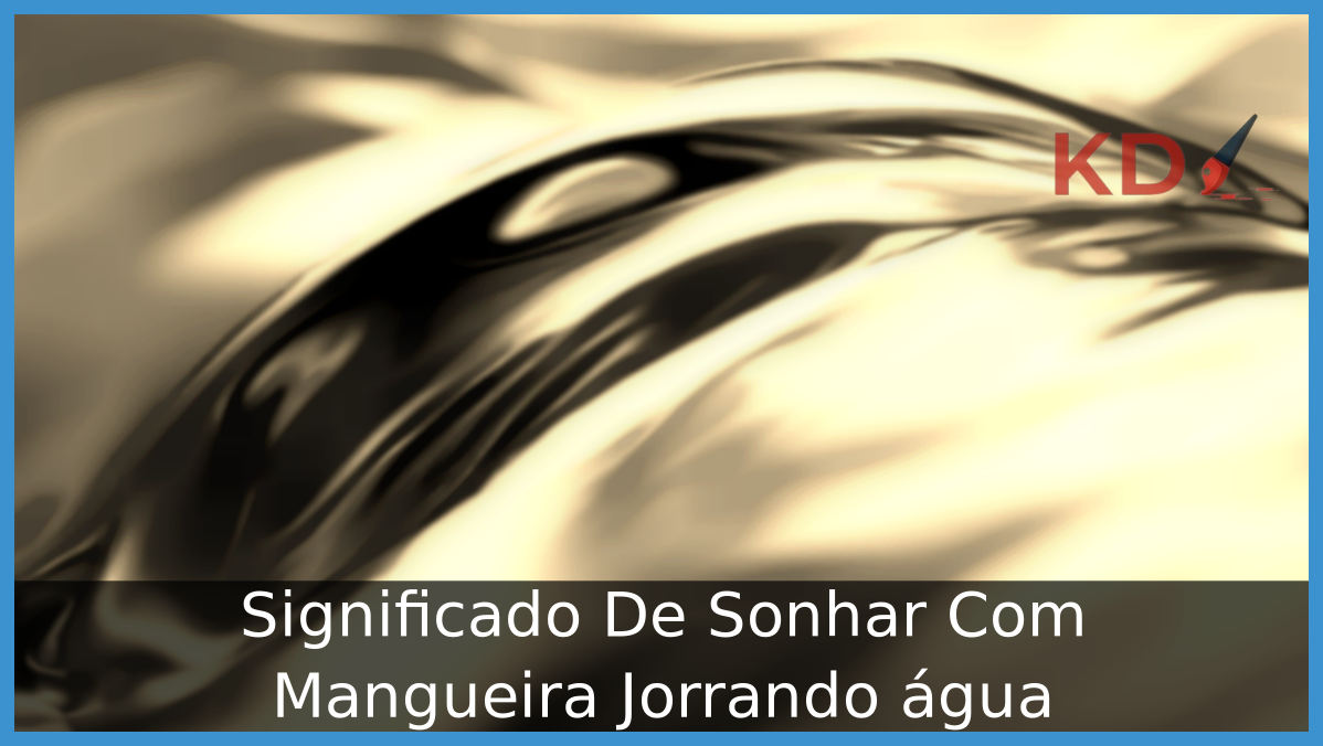 Sonhar Com Mangueira Jorrando água