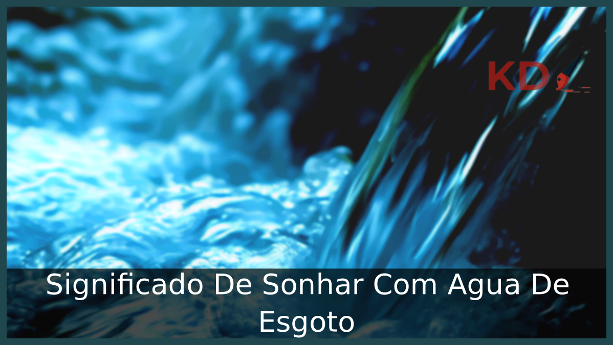 Sonhar Com Água De Esgoto