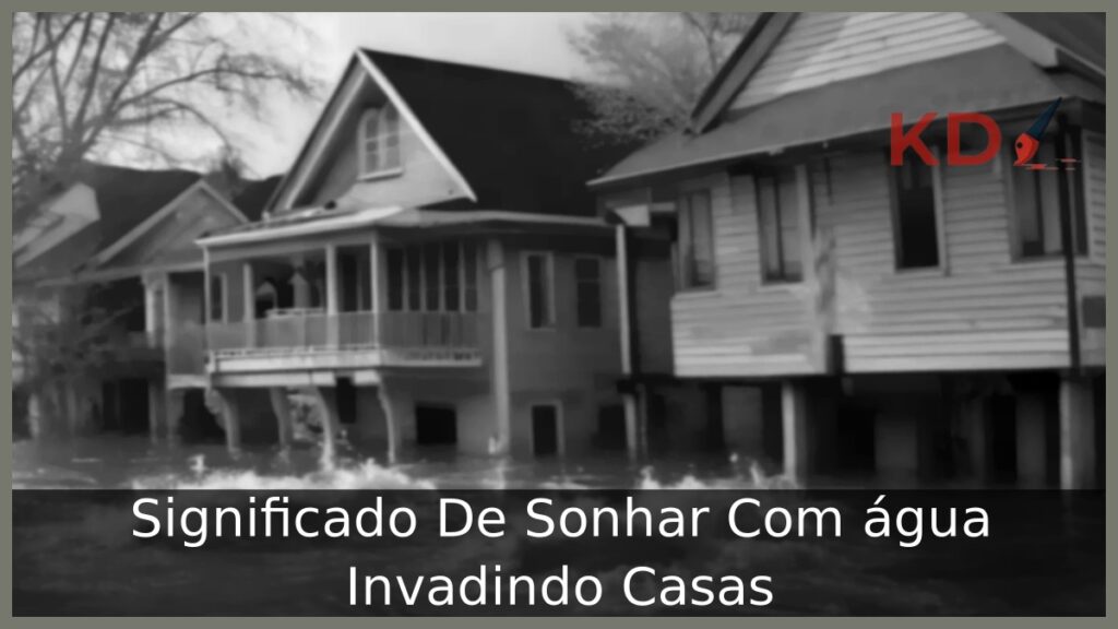 Sonhar Com água Invadindo Casas