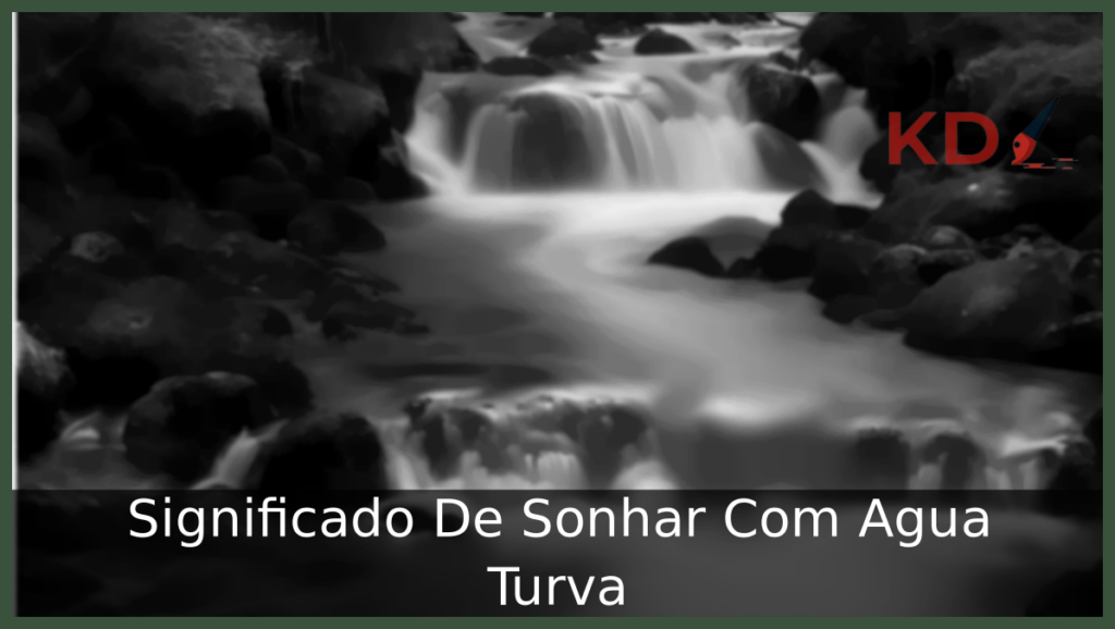 Conheça o Verdadeiro Significado De Sonhar Com Água Turva 1 Sonhar Com Água Turva
