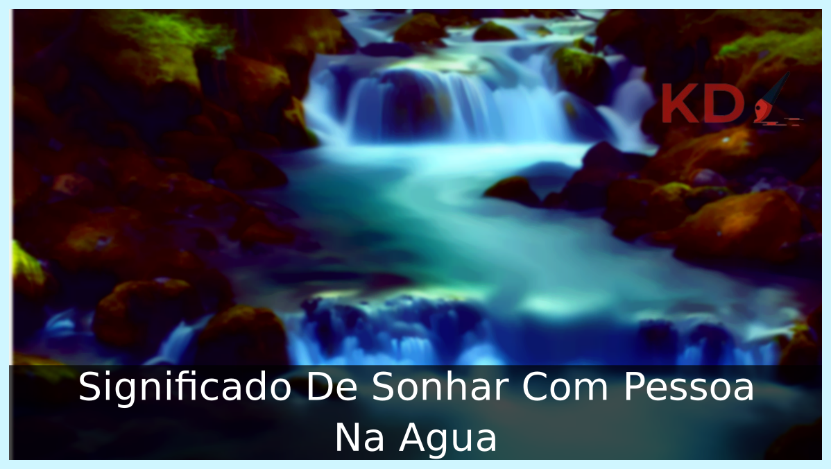 Conheça o Verdadeiro Significado De Sonhar Com Pessoa Na Água 1 Sonhar Com Pessoa Na Água