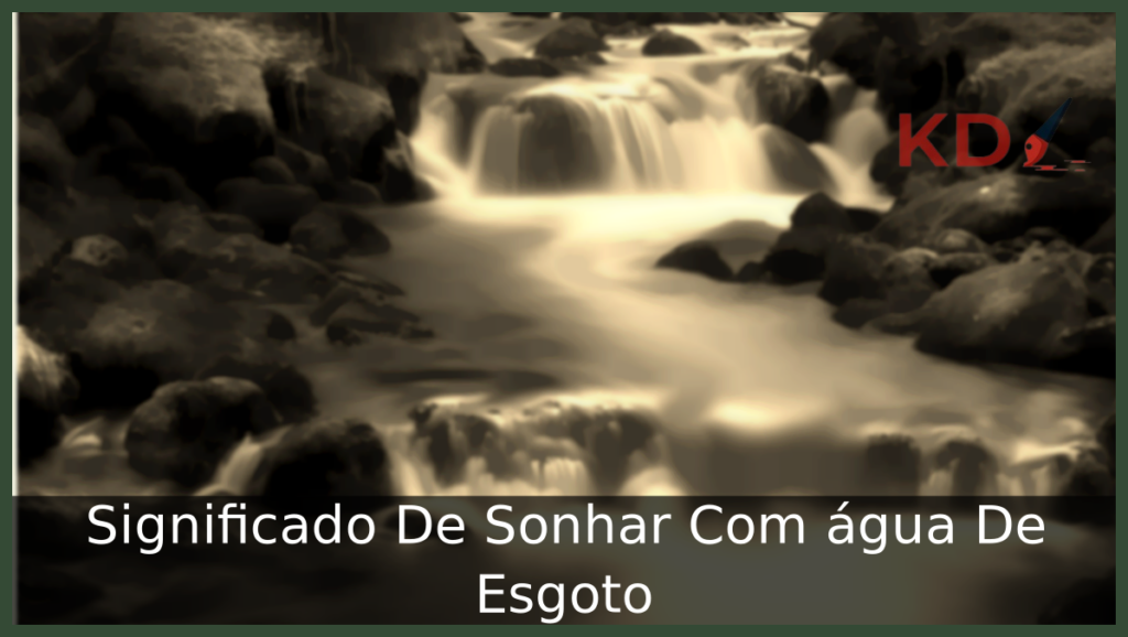 Significado De Sonhar Com água De Esgoto 1 Sonhar Com água De Esgoto