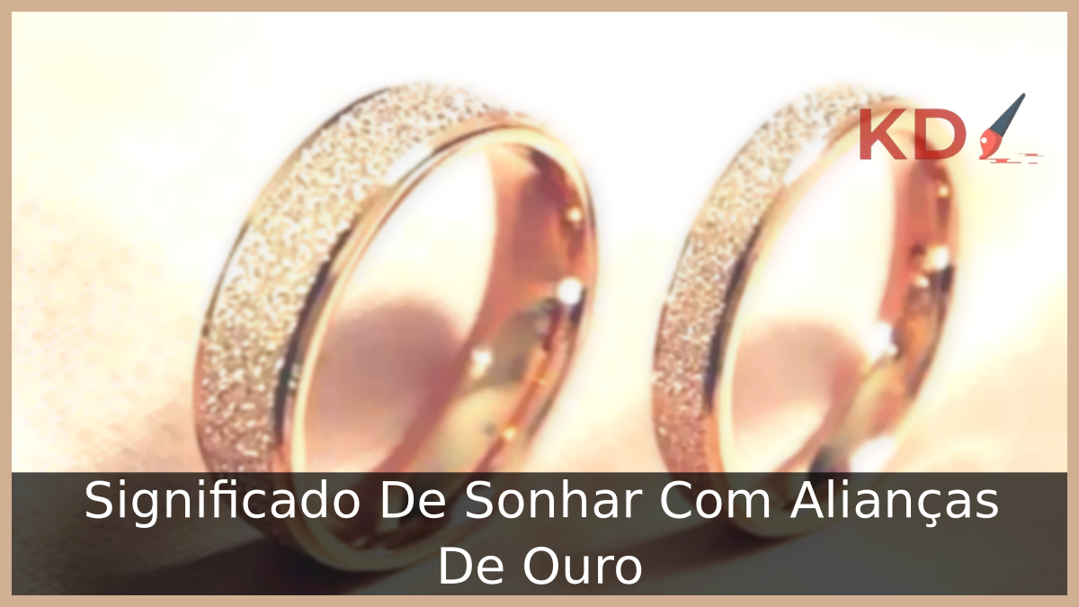 Sonhar Com Alianças De Ouro