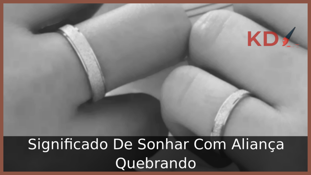 Sonhar Com Aliança Quebrando