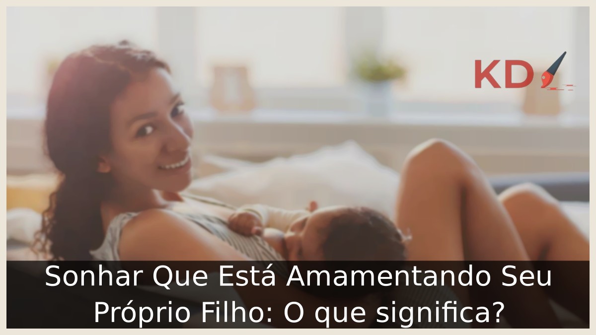 Sonhar Que Está Amamentando Seu Próprio Filho