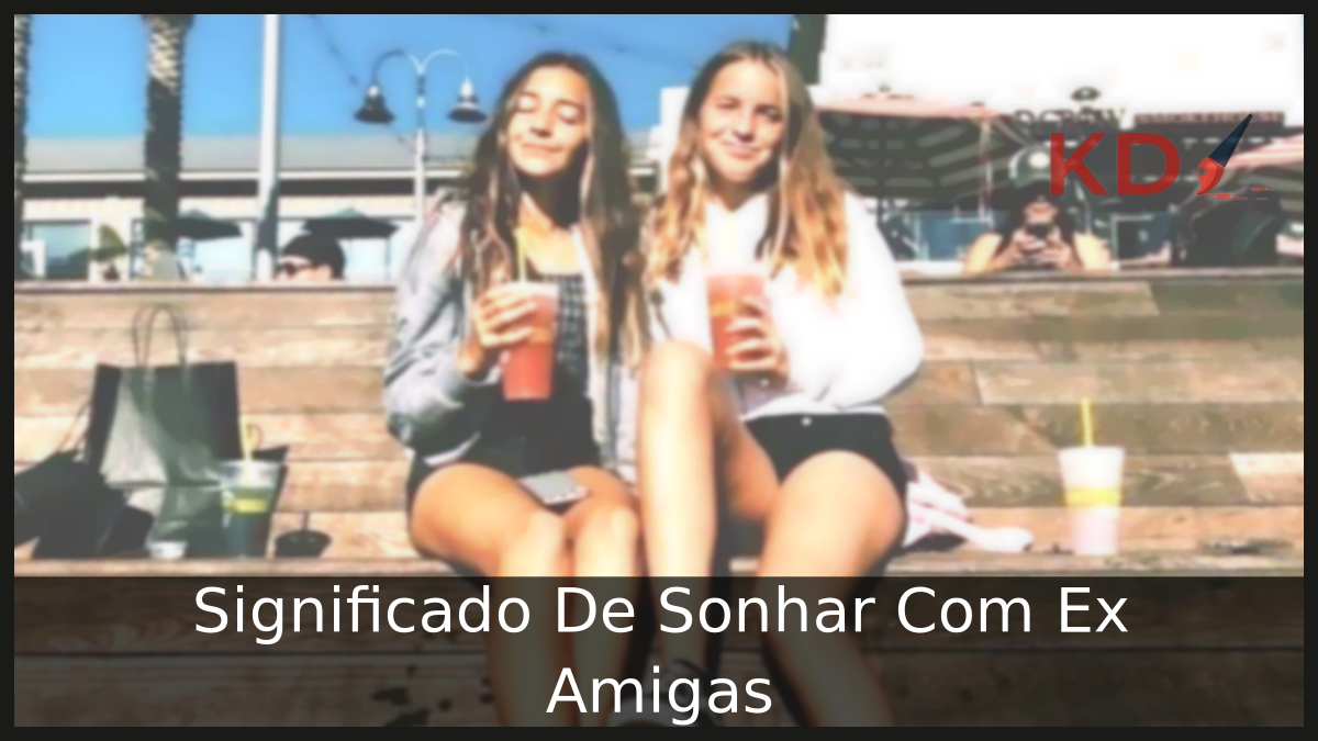 Sonhar Com Ex Amigas