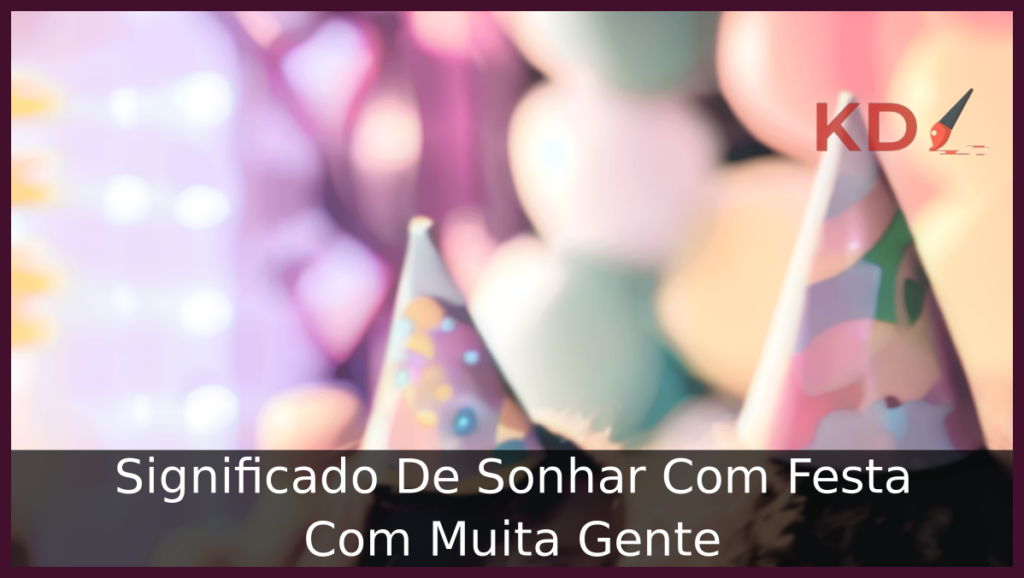 Sonhar Com Festa Com Muita Gente
