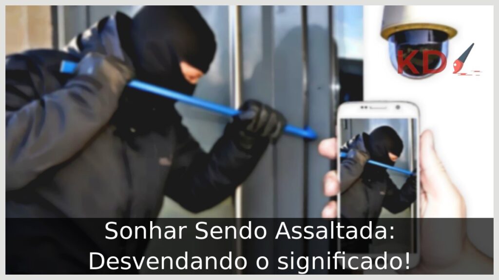 Sonhar Sendo Assaltada: Desvendando o significado!