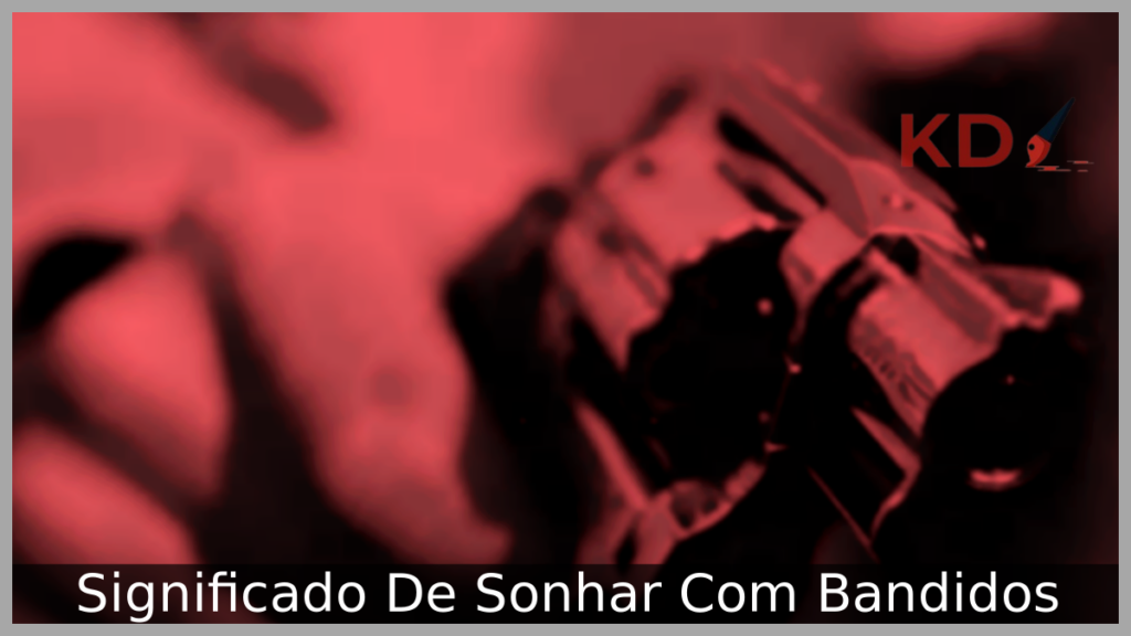Significado De Sonhar Com Bandidos 1 Sonhar Com Bandidos