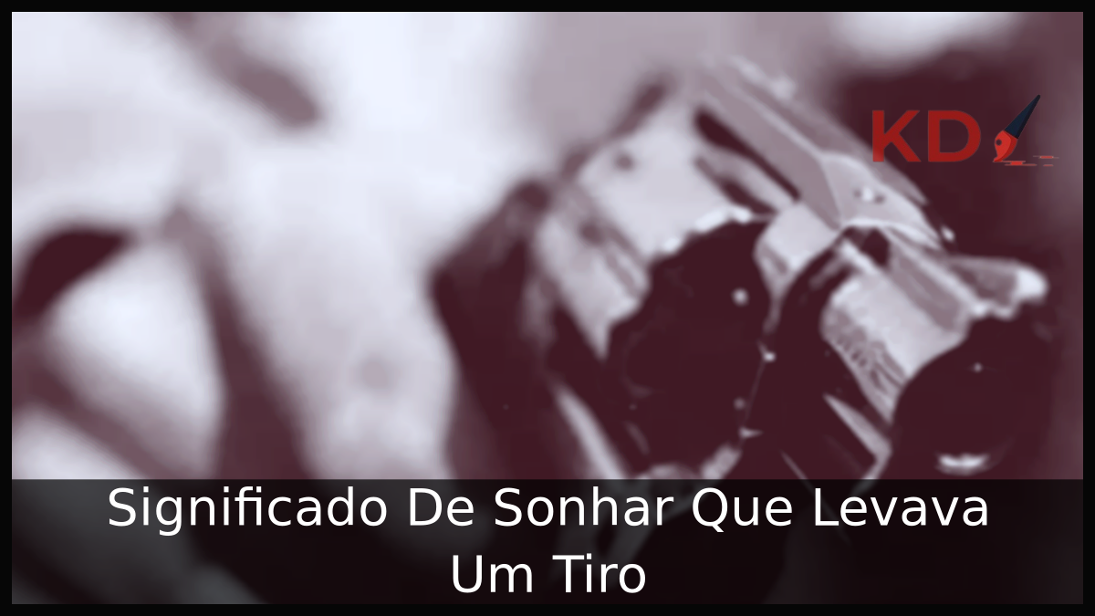 Conheça o Significado De Sonhar Que Levava Um Tiro 2 Sonhar Que Levava Um Tiro