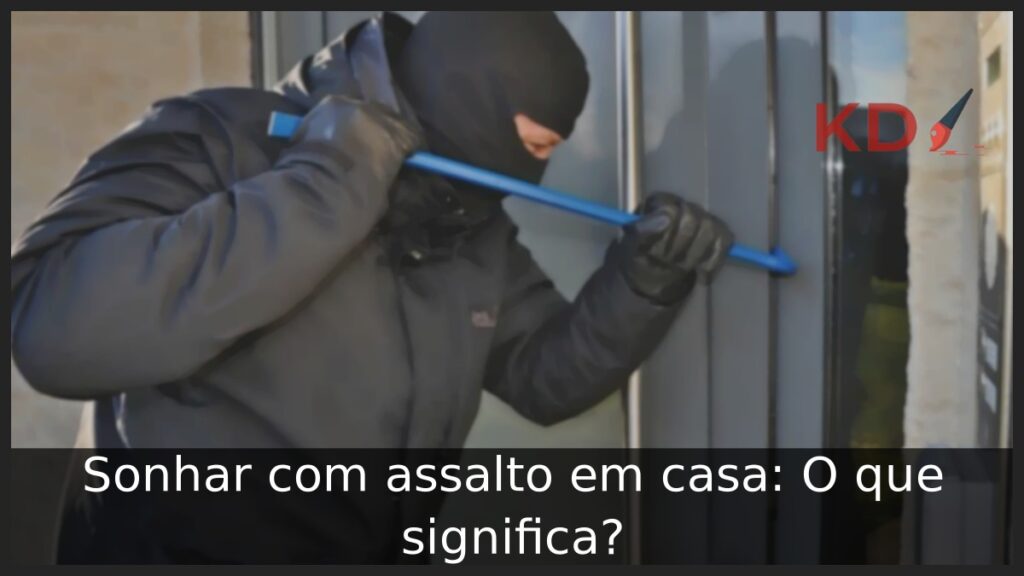 Sonhar com assalto em casa: O que significa? 1 Sonhar com assalto em casa: O que significa?