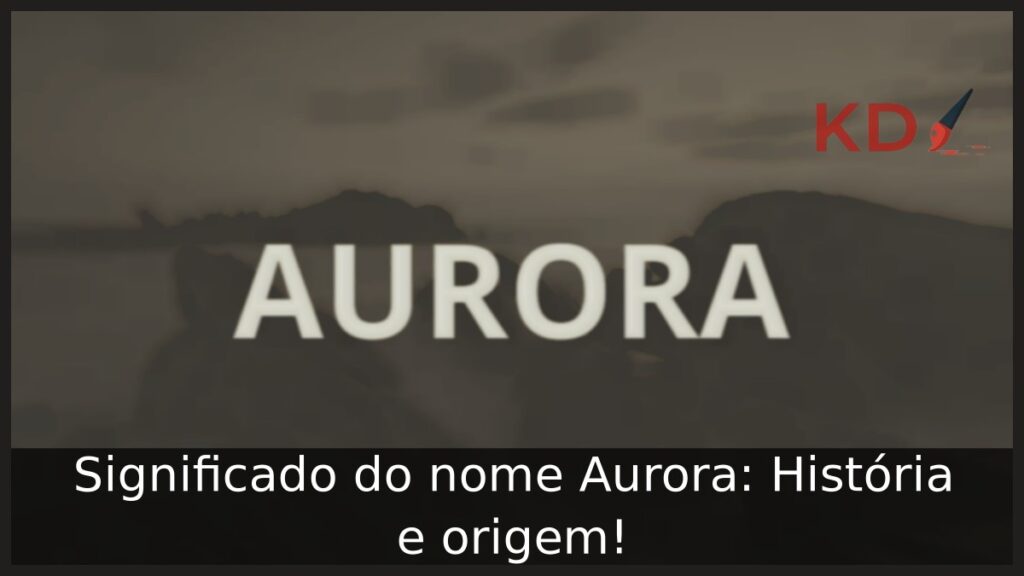 Significado do nome Aurora: História e origem! 1 Significado do nome Aurora: História e origem!