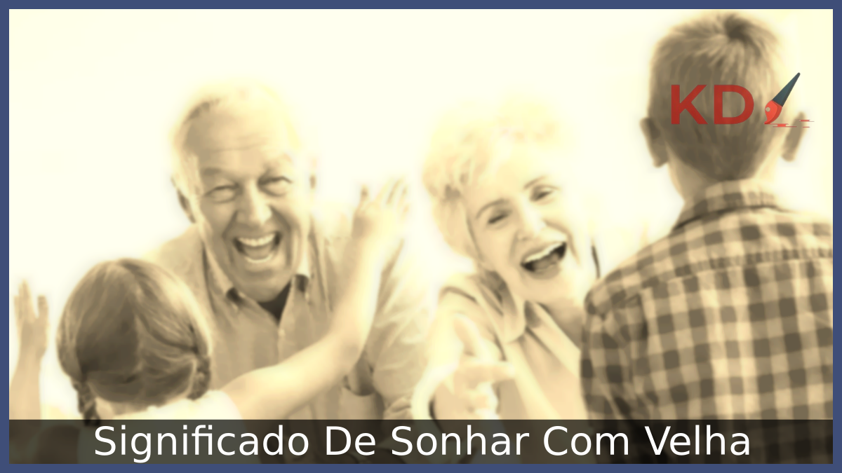 Significado De Sonhar Com Velha 15 Sonhar Com Velha