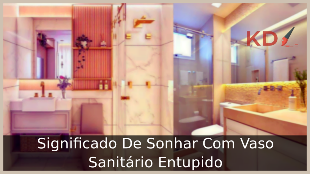 Significado De Sonhar Com Vaso Sanitário Entupido 1 Sonhar Com Vaso Sanitário Entupido