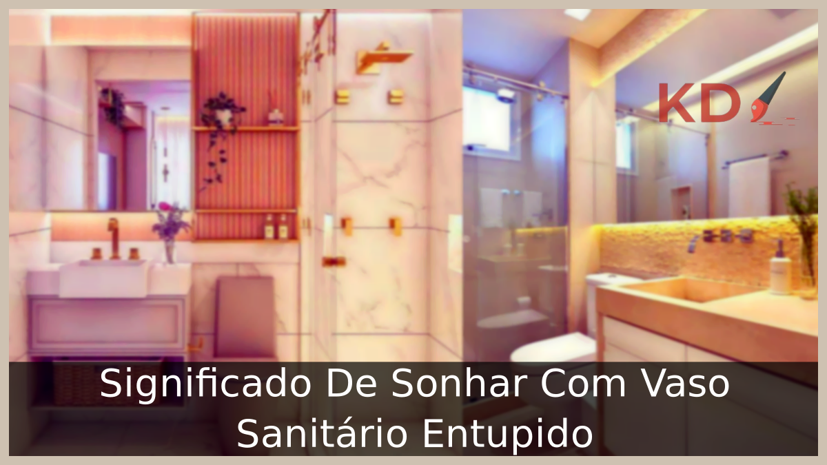 Significado De Sonhar Com Vaso Sanitário Entupido 1 Sonhar Com Vaso Sanitário Entupido