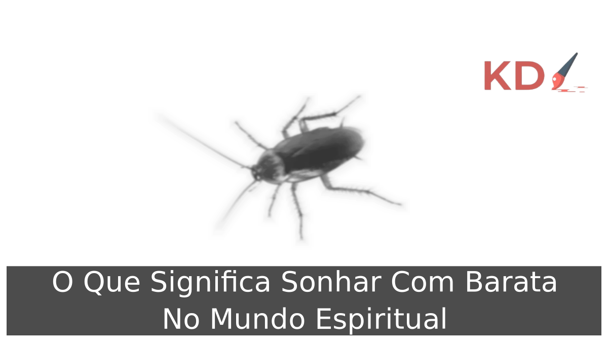 O Que Significa Sonhar Com Barata No Mundo Espiritual 19 Sonhar Com Barata No Mundo Espiritual